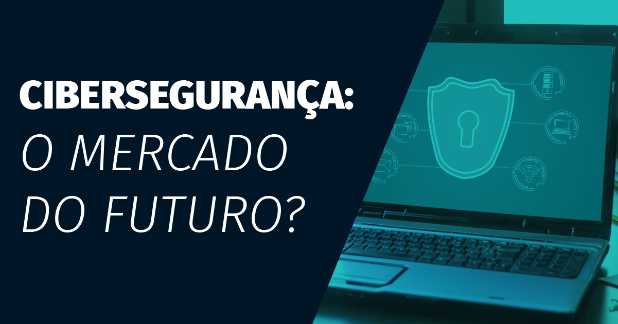 <strong>Cibersegurança: O mercado do futuro?</strong>